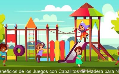 7 Beneficios de los Juegos con Caballitos de Madera para Niños